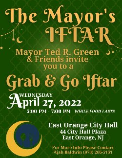 The Office of the Mayor would like to invite you and your family and friends to join us for a GRAB and Go IfTar. April 27 2022 from 5 to 7 PM
